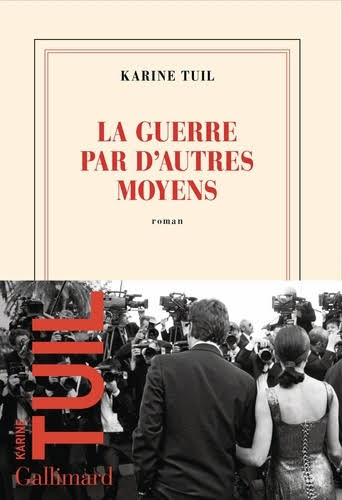 Couverture du livre "La guerre par d'autres moyens" de Karine Tuil